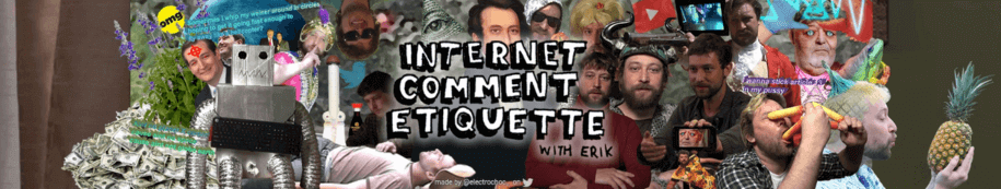 Internet Comment Etiquette with Erik